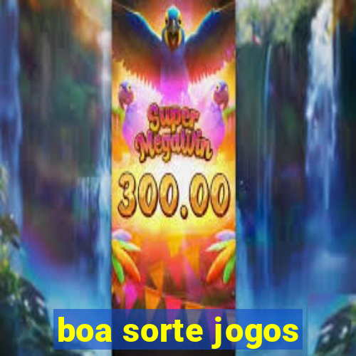 boa sorte jogos